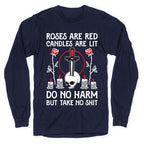 Rose Are Red, Candles Are Lit, Do No Harm, But Take No Shit Longsleeve Tee