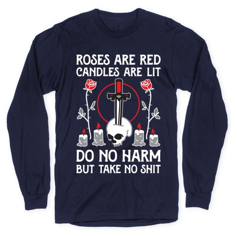 Rose Are Red, Candles Are Lit, Do No Harm, But Take No Shit Longsleeve Tee