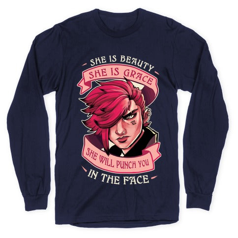 She is Beauty, She Is Grace, She will Punch You In The Face Longsleeve Tee