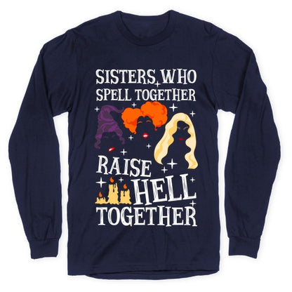 Sisters Who Spell Together Raise Hell Together Sanderson Sisters Longsleeve Tee