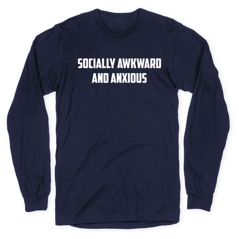 Socially Awkward And Anxious Longsleeve Tee