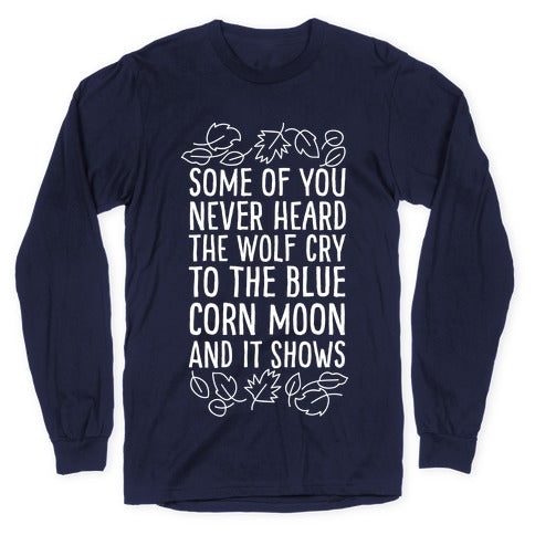 Some of You Never Heard The Wolf Cry Longsleeve Tee