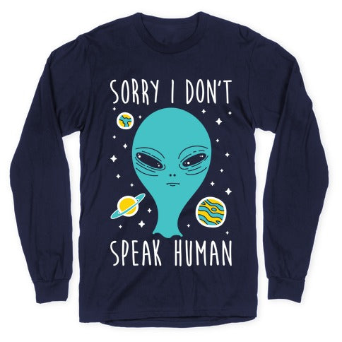 Sorry I Don't Speak Human Longsleeve Tee