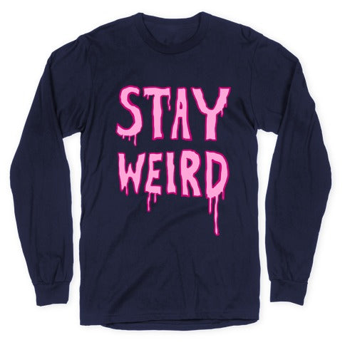 Stay Weird Longsleeve Tee