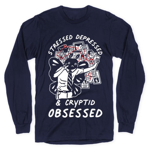 Stressed Depressed and Cryptid Obsessed  Longsleeve Tee