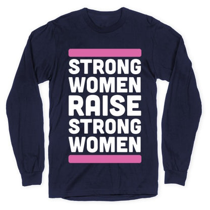 Strong Women Raise Strong Women Longsleeve Tee