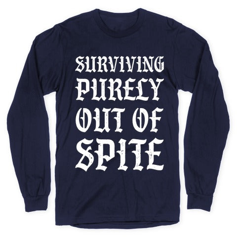 Surviving Purely Out Of Spite Longsleeve Tee