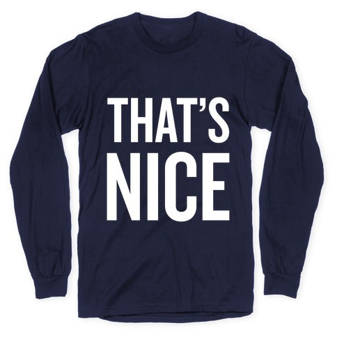 That's Nice Longsleeve Tee