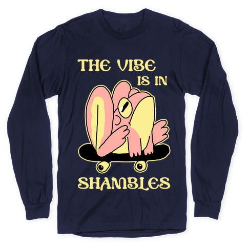 The Vibe Is In Shambles Longsleeve Tee