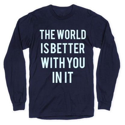 The World Is Better With You In It Longsleeve Tee