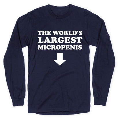 The World's Largest Micropenis  Longsleeve Tee