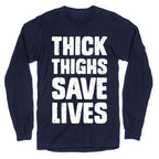Thick Thighs Save Lives Longsleeve Tee