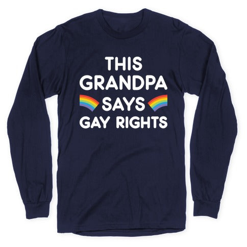 This Grandpa Says Gay Rights Longsleeve Tee