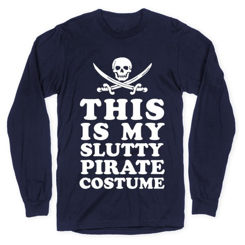 This is My Slutty Pirate Costume Longsleeve Tee
