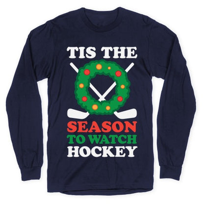 'Tis The Season To Watch Hockey Longsleeve Tee