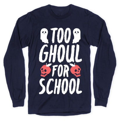 Too Ghoul For School Longsleeve Tee