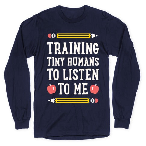 Training Tiny Humans To Listen To Me - White Longsleeve Tee