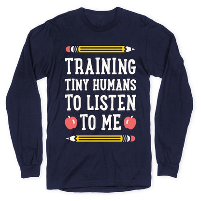 Training Tiny Humans To Listen To Me - White Longsleeve Tee