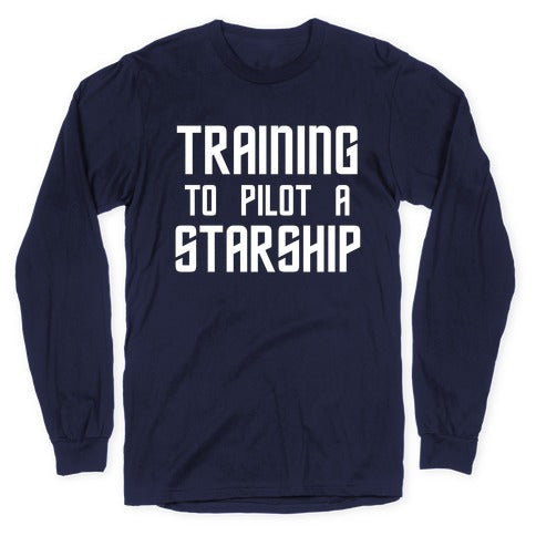 Training To Pilot A Starship Longsleeve Tee