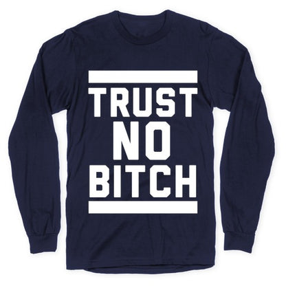 Trust No Bitch Longsleeve Tee
