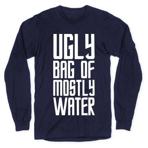 Ugly Bag of Mostly Water Longsleeve Tee