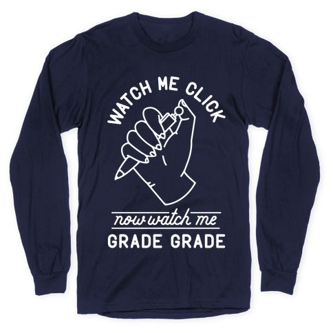 Watch Me Click Now Watch Me Grade Grade Longsleeve Tee