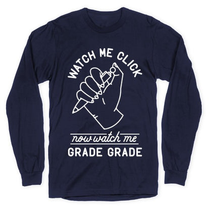 Watch Me Click Now Watch Me Grade Grade Longsleeve Tee
