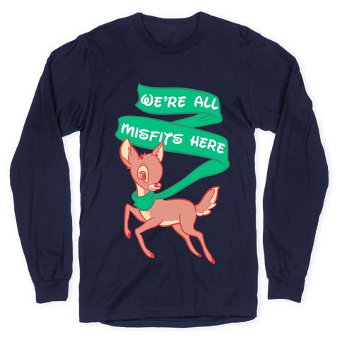 We're All Misfits Here Rudolph Longsleeve Tee