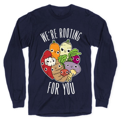 We're Rooting For You Longsleeve Tee