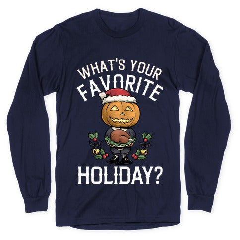 What's Your Favorite Holiday?  Longsleeve Tee