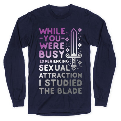 While You Were Busy Experiencing Sexual Attraction Longsleeve Tee