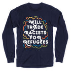 Will Trade Racists For Refugees Longsleeve Tee