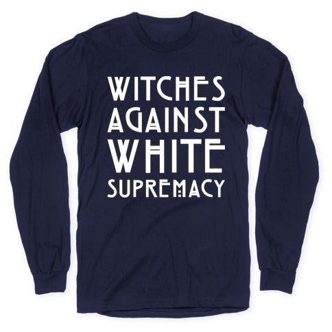 Witches Against White Supremacy White Print Longsleeve Tee