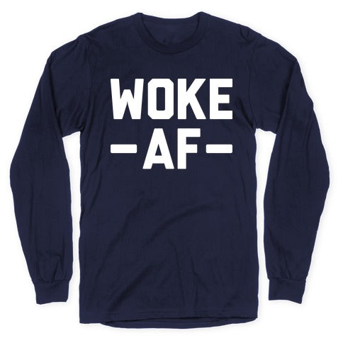 WOKE AF Longsleeve Tee