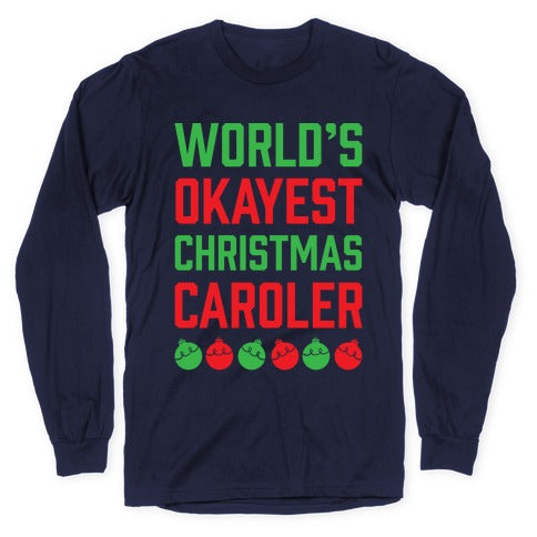 World's Okayest Christmas Caroler Longsleeve Tee
