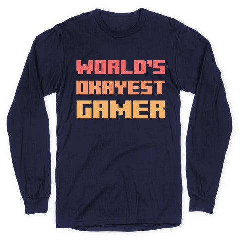 World's Okayest Gamer  Longsleeve Tee