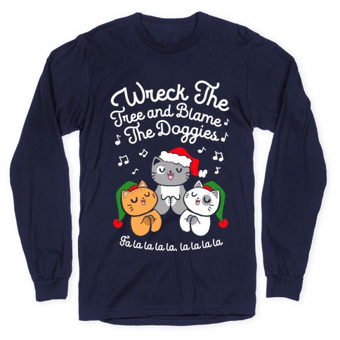 Wreck the Tree and Blame The Doggies Longsleeve Tee