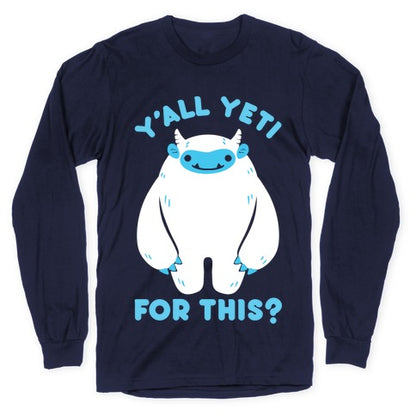 Y'all Yeti For This? Longsleeve Tee