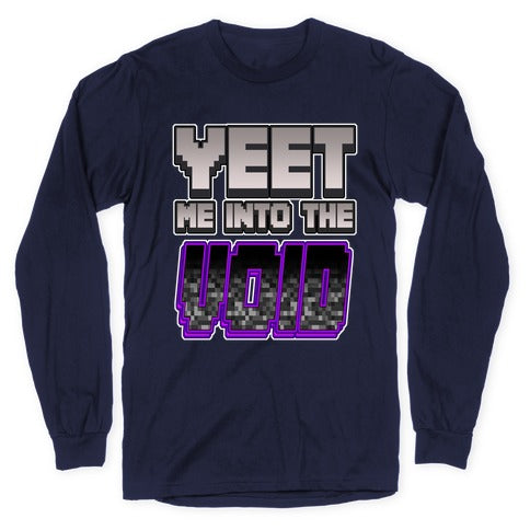 Yeet Me Into The Void Longsleeve Tee
