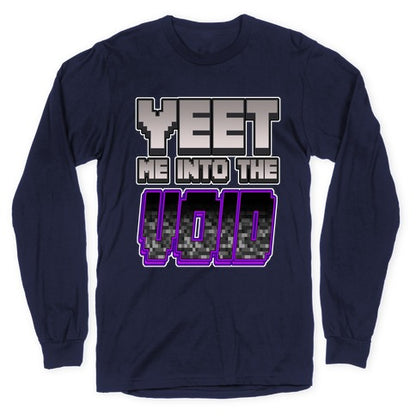 Yeet Me Into The Void Longsleeve Tee