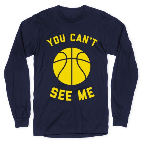 You Can't See Me Longsleeve Tee