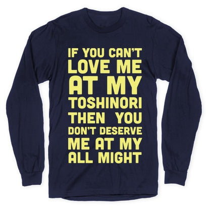 You Don't Deserve Me At My All Might Longsleeve Tee