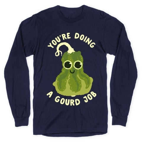 You're Doing a Gourd Job Longsleeve Tee