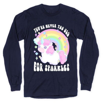 You're Never Too Old For Sparkles Longsleeve Tee