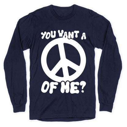 You Want A Peace Of Me? Longsleeve Tee