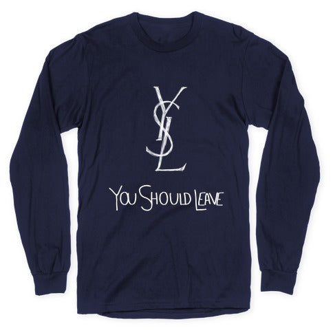 YSL Parody You Should Leave (white) Longsleeve Tee
