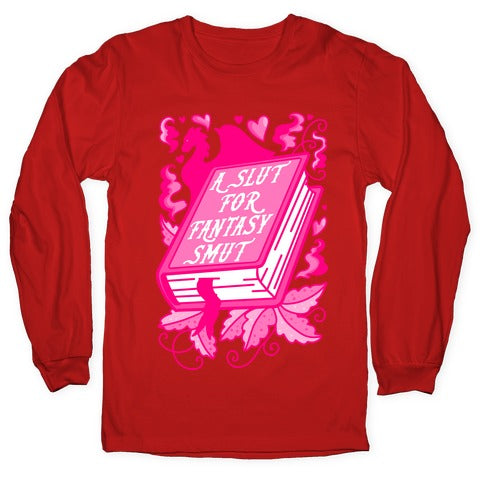 A Slut For Fantasy Smut Longsleeve Tee