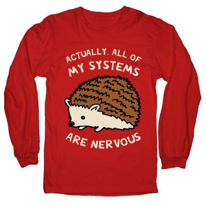 Actually, All Of My Systems Are Nervous Longsleeve Tee