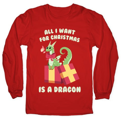 All I Want For Christmas Is A Dragon Longsleeve Tee