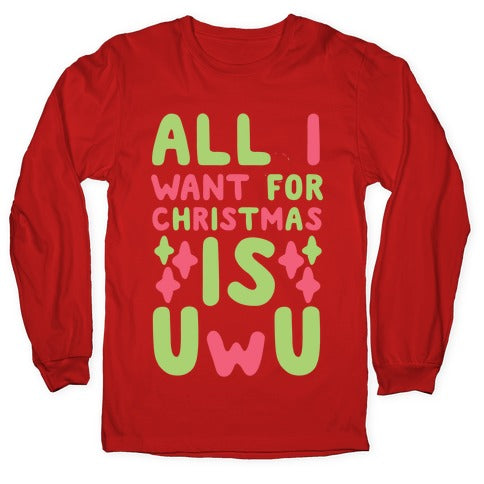 All I Want for Christmas is UwU Longsleeve Tee